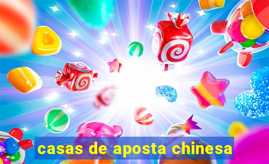 casas de aposta chinesa